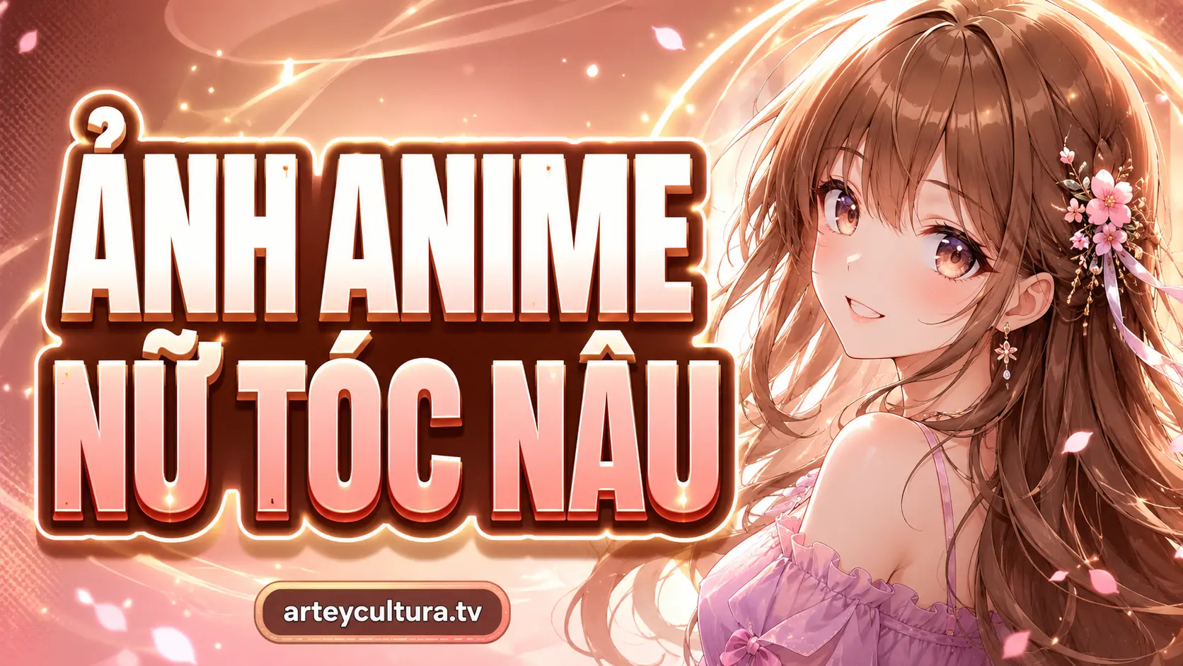 70 Ảnh Anime Nữ Tóc Nâu trà sữa/hạt dẻ dài buông xõa, bối cảnh thơ mộng và hiệu ứng tia sáng đẹp